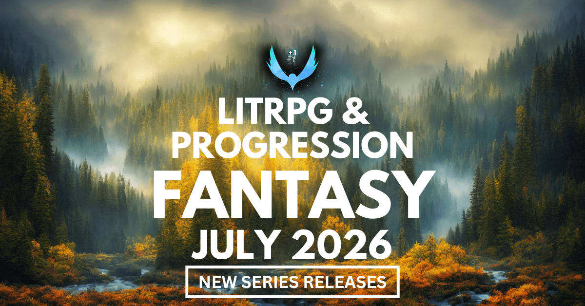 Brand New LitRPG and Progression Fantasy Series launching July 2026.