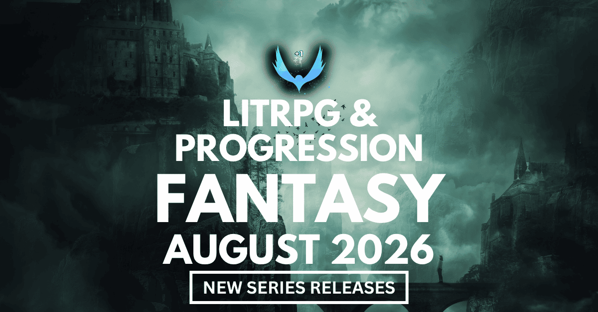 Brand New LitRPG and Progression Fantasy Series launching August 2026.