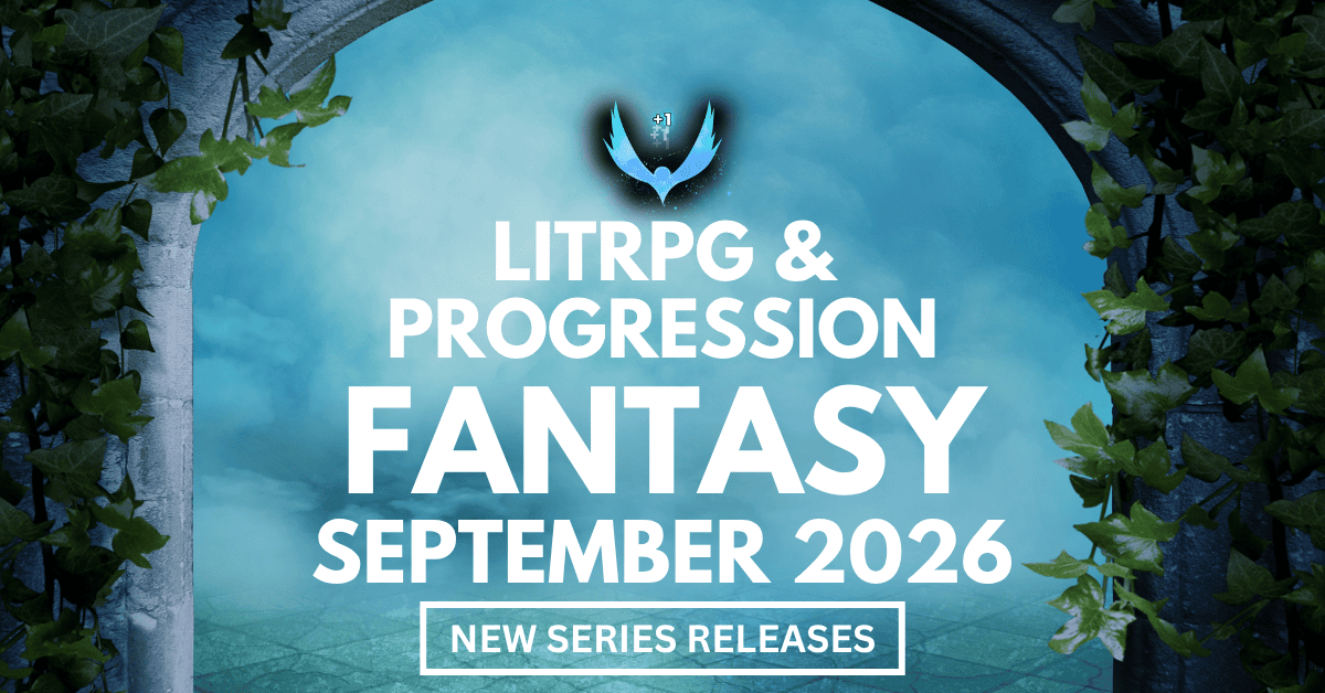 Brand New LitRPG and Progression Fantasy Series launching September 2026.